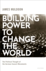 Image for Building Power to Change the World: The Political Thought of the German Council Movements