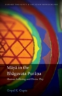 Image for Maya in the Bhagavata Purana: Human Suffering and Divine Play