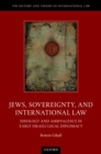 Image for Jews, Sovereignty, and International Law: Ideology and Ambivalence in Early Israeli Legal Diplomacy
