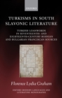 Image for Turkisms in South Slavonic Literature: Turkish Loanwords in Seventeenth- And Eighteenth-Century Bosnian and Bulgarian Franciscan Sources