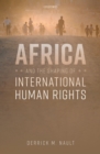 Image for Africa and the Shaping of International Human Rights