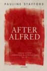 Image for After Alfred: Anglo-Saxon Chronicles and Chroniclers, 900-1150