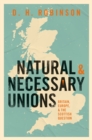 Image for Natural and Necessary Unions: Britain, Europe, and the Scottish Question