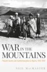 Image for War in the Mountains: Peasant Society and Counterinsurgency in Algeria, 1918-1958