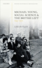 Image for Michael Young, Social Science, and the British Left, 1945-1970