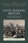Image for Celts, Romans, Britons: Classical and Celtic Influence in the Construction of British Identities