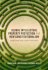 Image for Global Intellectual Property Protection and New Constitutionalism: Hedging Exclusive Rights