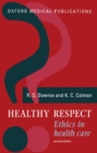Image for Healthy respect  : ethics in health care