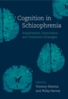 Image for Cognition in schizophrenia  : impairments, importance and treatment strategies