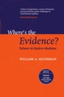 Image for Where&#39;s the evidence?  : debates in modern medicine