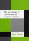 Image for The psychology of bulimia nervosa  : a cognitive perspective