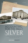 Image for Accounting for the Fall of Silver: Hedging Currency Risk in Long-Distance Trade With Asia, 1870-1913