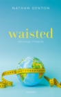 Image for Waisted: The Biology of Body Fat