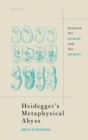 Image for Heidegger&#39;s Metaphysical Abyss: Between the Human and the Animal