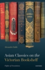 Image for Asian classics on the Victorian bookshelf: flights of translation