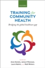Image for Training for Community Health: Bridging the Global Health Care Gap