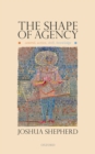Image for The Shape of Agency: Control, Action, Skill, Knowledge