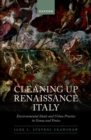 Image for Cleaning Up Renaissance Italy: Environmental Ideals and Urban Practice in Genoa and Venice