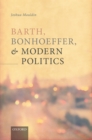 Image for Barth, Bonhoeffer, and Modern Politics