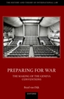 Image for Preparing for War: The Making of the Geneva Conventions