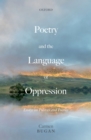 Image for Poetry and the Language of Oppression: Essays on Politics and Poetics