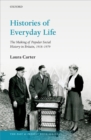 Image for Histories of Everyday Life: The Making of Popular Social History in Britain, 1918-1979