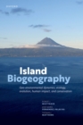 Image for Island Biogeography: Geo-Environmental Dynamics, Ecology, Evolution, Human Impact, and Conservation