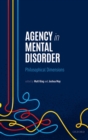 Image for Agency in Mental Disorder: Philosophical Dimensions