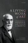 Image for Living Work of Art: The Life and Science of Hendrik Antoon Lorentz