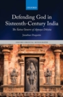Image for Defending God in Sixteenth-Century India: The Saiva Oeuvre of Appaya Diksita