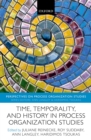 Image for Time, Temporality, and History in Process Organization Studies