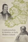 Image for Confessionalism and Mobility in Early Modern Ireland