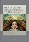 Image for Mentalizing and Epistemic Trust: The Work of Peter Fonagy and Colleagues at the Anna Freud Centre