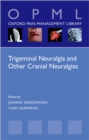 Image for Trigeminal Neuralgia and Other Cranial Neuralgias: A Practical Personalised Holistic Approach
