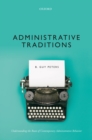 Image for Administrative Traditions: Understanding the Roots of Contemporary Administrative Behavior