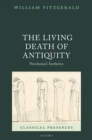 Image for Living Death of Antiquity: Neoclassical Aesthetics