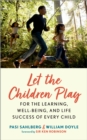 Image for Let the Children Play: For the Learning, Well-Being, and Life Success of Every Child