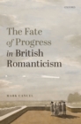 Image for Fate of Progress in British Romanticism