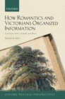Image for How Romantics and Victorians Organized Information: Commonplace Books, Scrapbooks, and Albums
