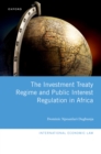 Image for Investment Treaty Regime and Public Interest Regulation in Africa