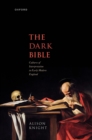 Image for The dark Bible: cultures of interpretation in early modern England