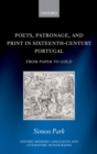 Image for Poets, patronage, and print in sixteenth-century Portugal: from paper to gold