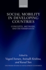 Image for Social Mobility in Developing Countries: Concepts, Methods, and Determinants