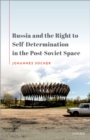 Image for Russia and the Right to Self-Determination in the Post-Soviet Space