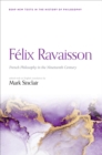 Image for Felix Ravaisson: French Philosophy in the Nineteenth Century.