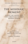 Image for Mishnaic Moment: Jewish Law among Jews and Christians in Early Modern Europe