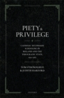 Image for Piety and Privilege: Catholic Secondary Schooling in Ireland and the Theocratic State, 1922-1967
