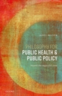 Image for Philosophy for Public Health and Public Policy: Beyond the Neglectful State