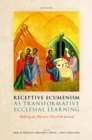 Image for Receptive Ecumenism as Transformative Ecclesial Learning: Walking the Way to a Church Re-formed