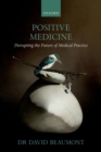 Image for Positive Medicine: Disrupting the Future of Medical Practice